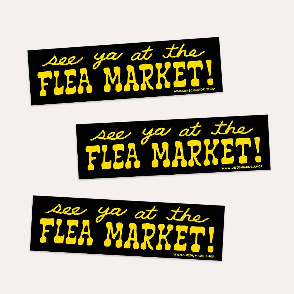 See Ya At The Flea Market! - Bumper Sticker – ascot + hart