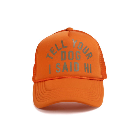 Tell Your Dog I Said Hi Trucker - ascot + hart