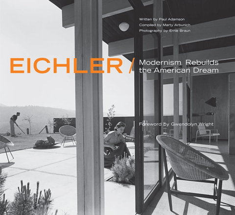 Eichler: Modernism Rebuilds the American Dream - ascot + hart