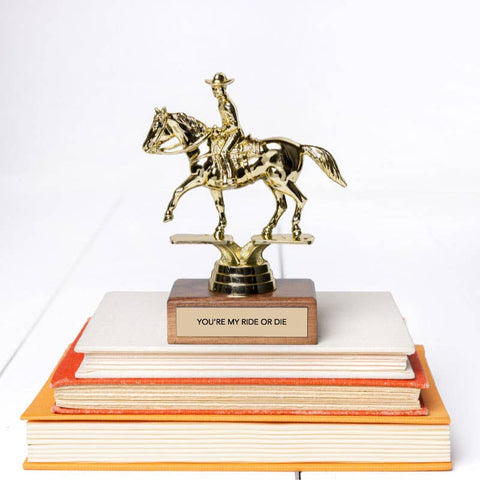 You're My Ride Or Die Trophy - ascot + hart